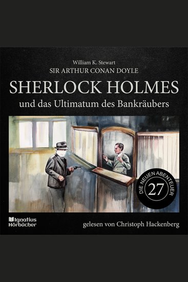 Sherlock Holmes und das Ultimatum des Bankräubers (Die neuen Abenteuer Folge 27) - cover