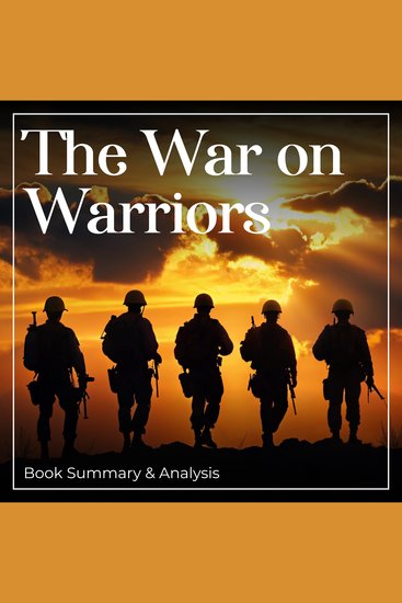 War on Warriors The: Book Summary and Analysis - cover