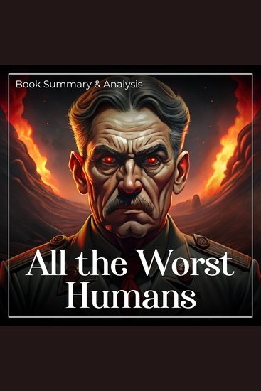All the Worst Humans: Book Summary and Analysis - cover
