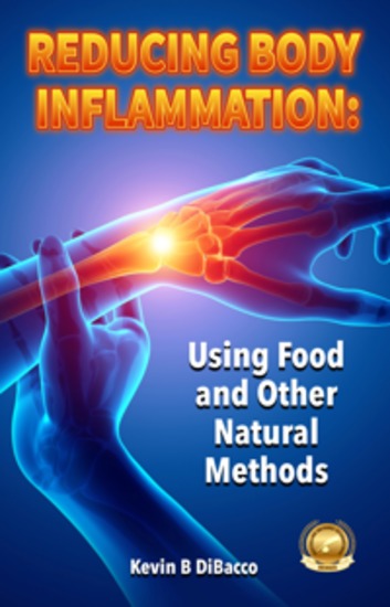 Reducing Body Inflammation - Using Food and other Natural Methods - cover