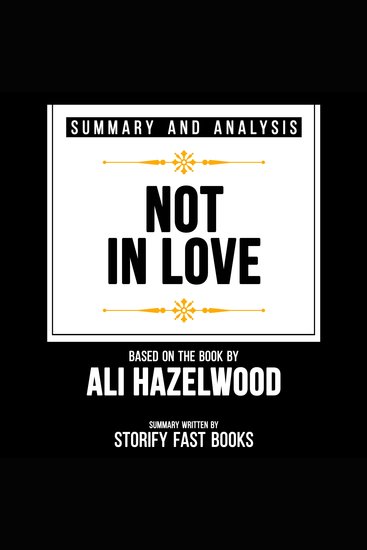 Summary And Analysis - Not In Love - Based On The Book By Ali Hazelwood - cover