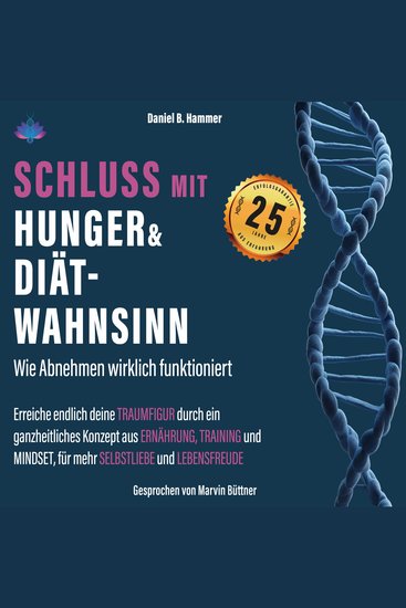 Schluss mit Hunger & Diät-Wahnsinn - Wie abnehmen wirklich funktioniert: Erreiche deine Traumfigur durch ein ganzheitliches Konzept aus Ernährung Training & Mindset für mehr Selbstliebe & Lebensfreude - cover