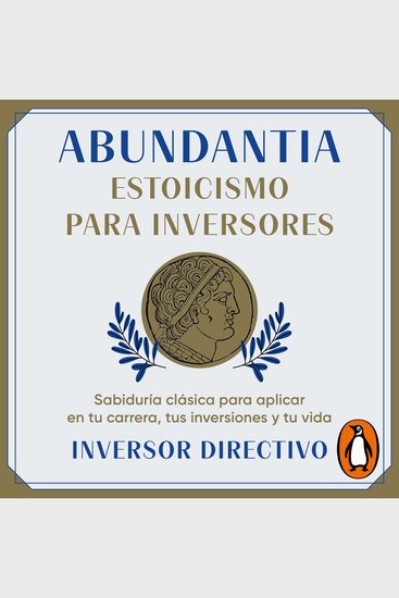 Abundantia Estoicismo para inversores - Sabiduría clásica para aplicar en tu carrera tus inversiones y tu vida - cover