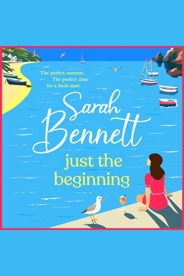 Just the Beginning - A BRAND NEW dreamy seaside romance from BESTSELLER Sarah Bennett for 2025 - cover