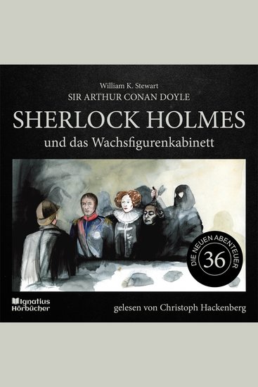 Sherlock Holmes und das Wachsfigurenkabinett (Die neuen Abenteuer Folge 36) - cover