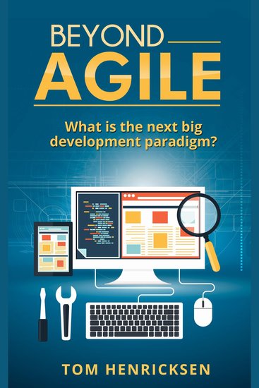Beyond Agile: What Is the Next Big Development Paradigm? - cover