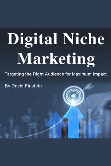 Digital Niche Marketing - Targeting the Right Audience for Maximum Impact - cover
