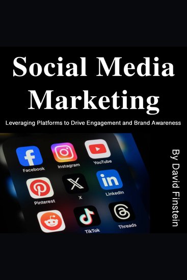 Social Media Marketing - Leveraging Platforms to Drive Engagement and Brand Awareness - cover