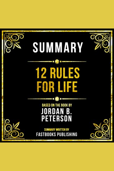 Summary - 12 Rules For Life - Based On The Book By Jordan B Peterson - cover
