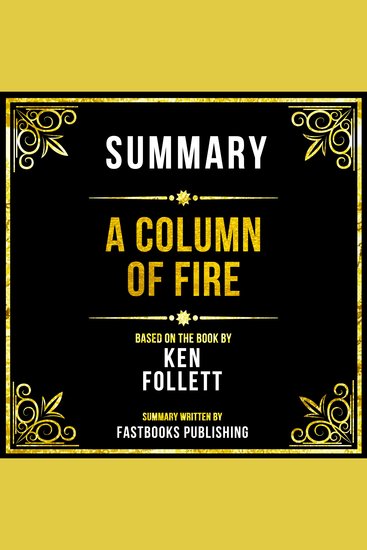 Summary - A Column Of Fire - Based On The Book By Ken Follett - cover