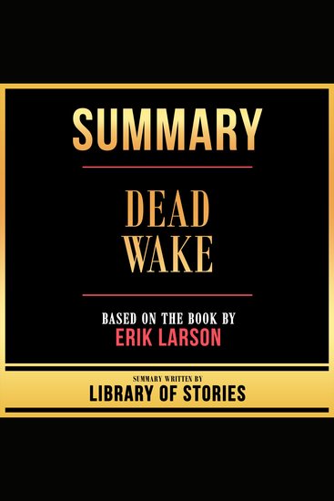 Summary - Dead Wake - Based On The Book By Erik Larson - cover