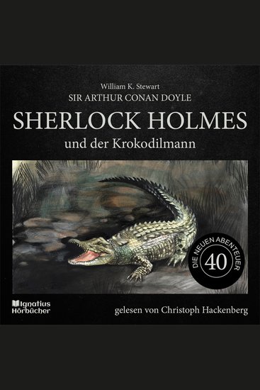 Sherlock Holmes und der Krokodilmann (Die neuen Abenteuer Folge 40) - cover
