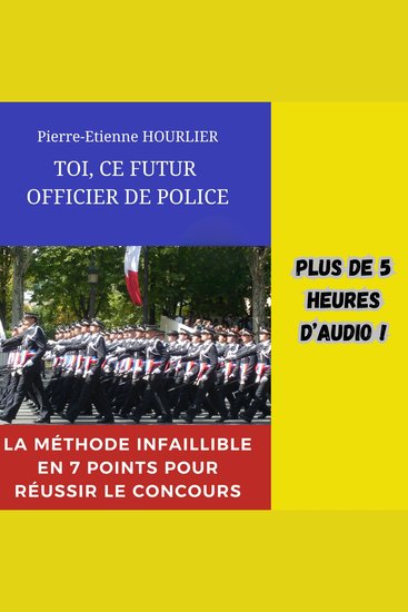 TOI CE FUTUR OFFICIER DE POLICE - La méthode infaillible en 7 points pour réussir le concours - cover