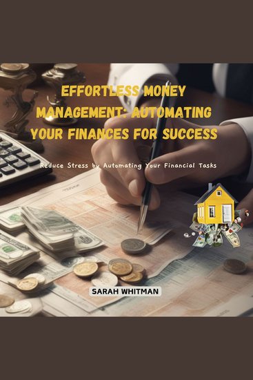 Effortless Money Management: Automating Your Finances for Success - Reduce Stress by Automating Your Financial Tasks - cover