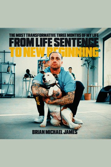 From Life Sentence To New Beginning - The Most Transformative Three Months of My Life - cover