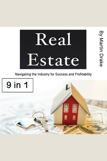 Real Estate - Navigating the Industry for Success and Profitability (9 in 1) - cover
