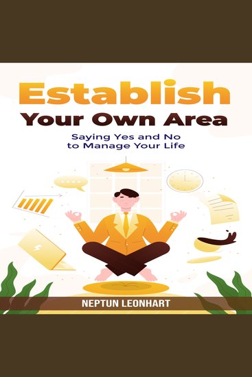 Establish Your Own Area - Saying Yes and No to Manage Your Life - cover