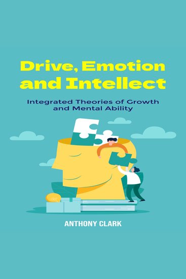 Drive Emotion and Intellect - Integrated Theories of Growth and Mental Ability - cover
