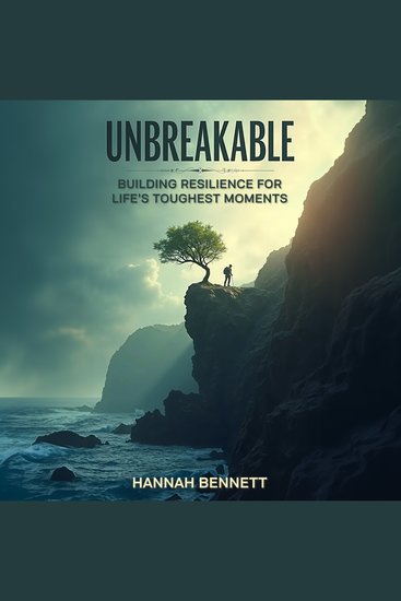 Unbreakable - Building Resilience for Life’s Toughest Moments - cover
