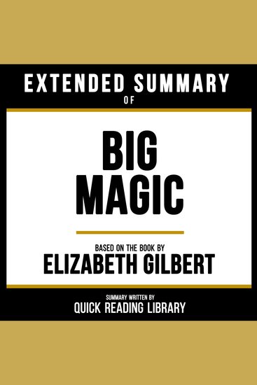 Extended Summary - Big Magic - Based On The Book By Elizabeth Gilbert - cover