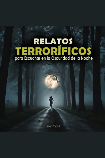 Relatos Terroríficos para Escuchar en la Oscuridad de la Noche - Historias terroríficas y escalofriantes llenas de terror y suspenso en Español (Ambientado) - cover