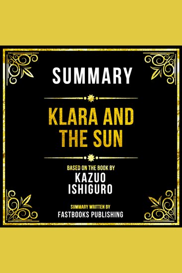 Summary - Klara And The Sun - Based On The Book By Kazuo Ishiguro - cover