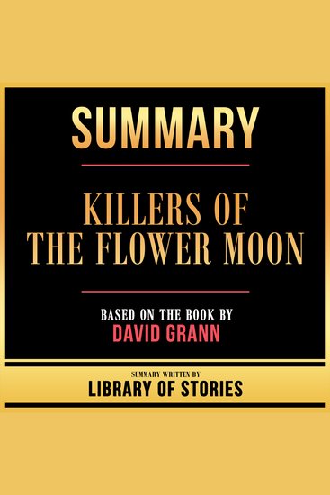 Summary - Killers Of The Flower Moon - Based On The Book By David Grann - cover