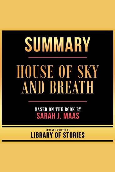 Summary - House Of Sky And Breath - Based On The Book By Sarah J Maas - cover