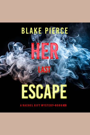 Her Last Escape (A Rachel Gift FBI Suspense Thriller—Book 20) - cover
