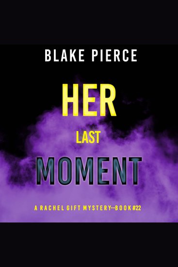 Her Last Moment (A Rachel Gift FBI Suspense Thriller—Book 22) - cover