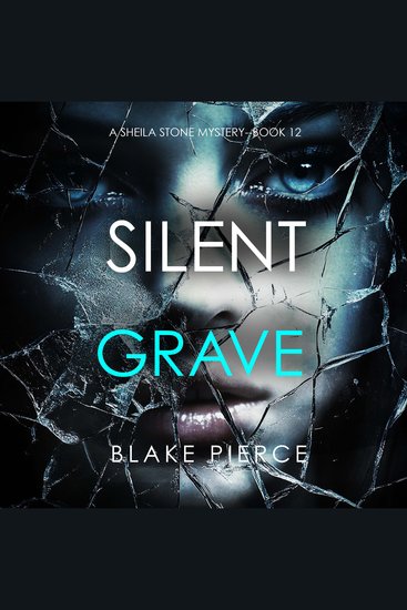 Silent Grave (A Sheila Stone Suspense Thriller—Book Twelve) - Digitally narrated using a synthesized voice - cover