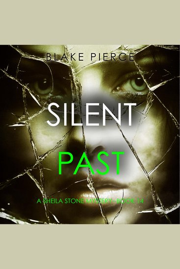 Silent Past (A Sheila Stone Suspense Thriller—Book Fourteen) - Digitally narrated using a synthesized voice - cover