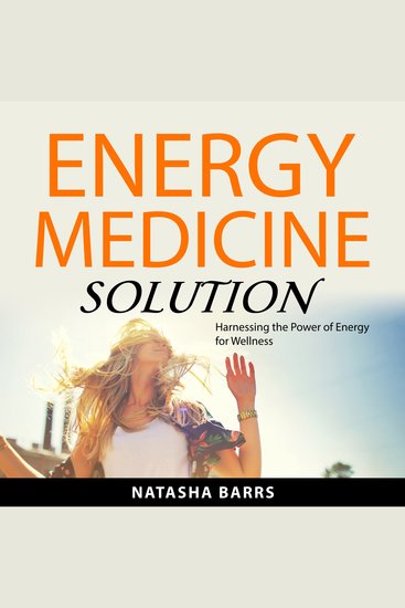 Energy Medicine Solution - Harnessing the Power of Energy for Wellness - cover