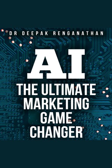 AI - The Ultimate Marketing Game Changer - Holy Grail or Effective Sidekick - cover