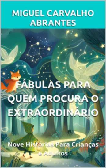 Fábulas Para Quem Procura o Extraordinário - Nove Histórias Para Crianças e Adultos - cover