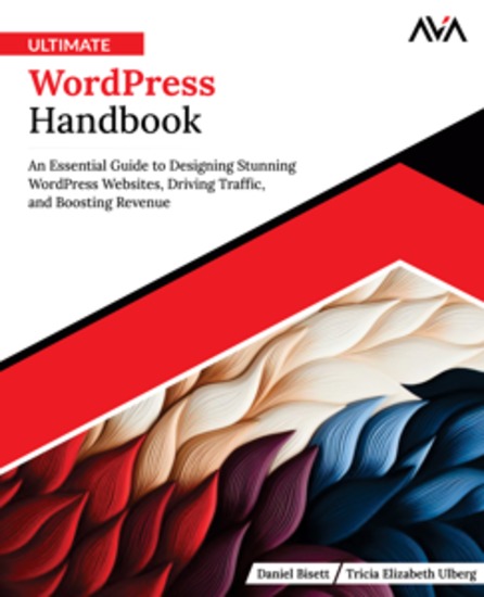 Ultimate WordPress Handbook - An Essential Guide to Designing Stunning WordPress Websites Driving Traffic and Boosting Revenue - cover