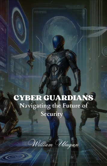 Cyber Guardians - Navigating the Future of Security - cover