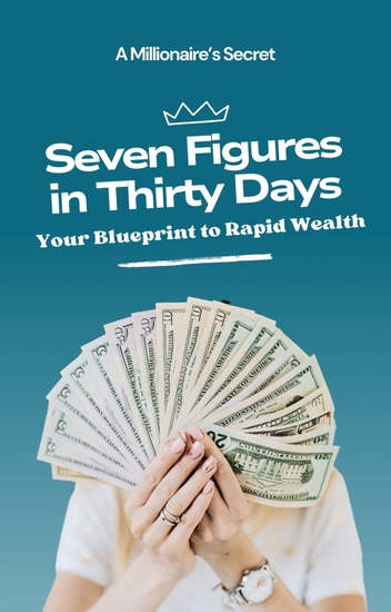 Seven Figures in Thirty Days - Your Blueprint to Rapid Wealth - cover