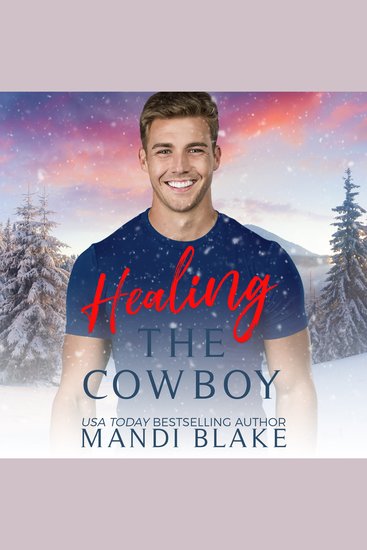 Healing the Cowboy - A Small Town Christian Cowboy Romance - cover
