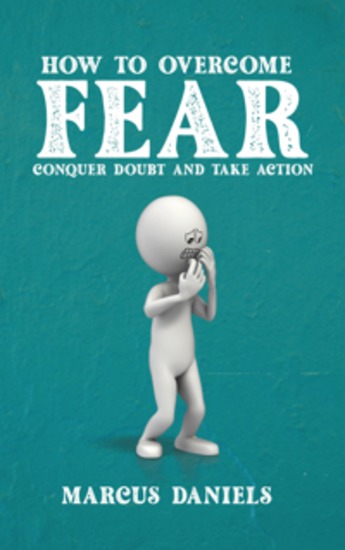 How to Overcome Fear - Conquer Doubt and Take Action - cover