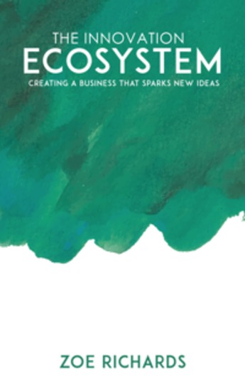The Innovation Ecosystem - Creating a Business that Sparks New Ideas - cover