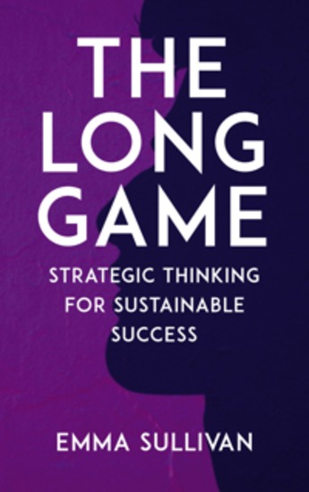 The Long Game - Strategic Thinking for Sustainable Success - cover