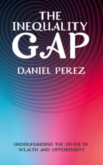 The Inequality Gap - Understanding the Divide in Wealth and Opportunity - cover