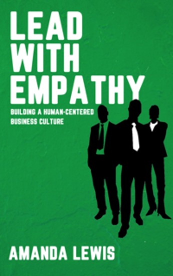 Lead with Empathy - Building a Human-Centered Business Culture - cover