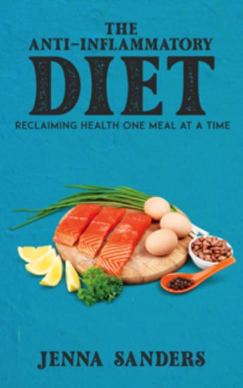 The Anti-Inflammatory Diet - Reclaiming Health One Meal at a Time - cover