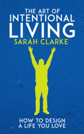 The Art of Intentional Living - How to Design a Life You Love - cover