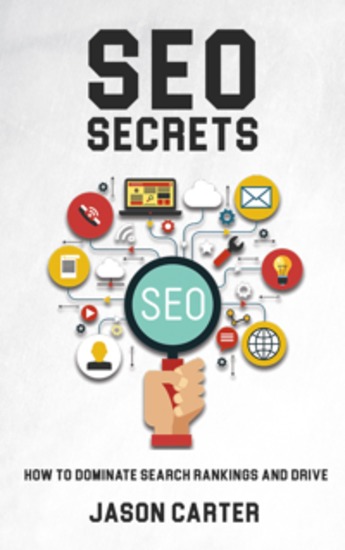 SEO Secrets - How to Dominate Search Rankings and Drive Traffic - cover