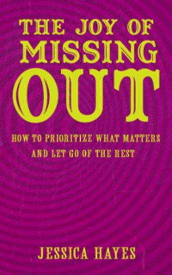 The Joy of Missing Out - How to Prioritize What Matters and Let Go of the Rest - cover