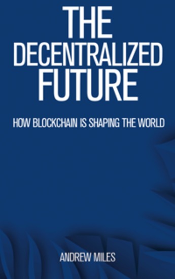 The Decentralized Future - How Blockchain is Shaping the World - cover