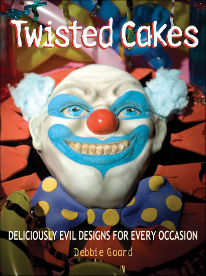 Twisted Cakes - Deliciously Evil Designs for Every Occasion - cover